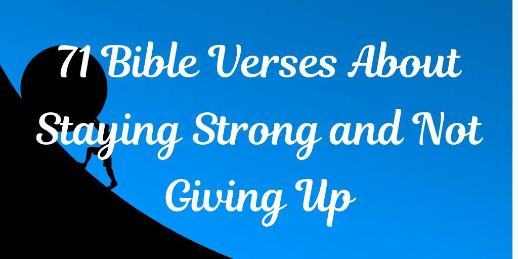 71-bible-verses-about-staying-strong-and-not-giving-up-late-faith